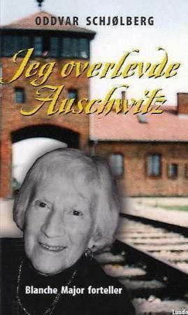 Jeg overlevde Auschwitz : Blanche Major forteller