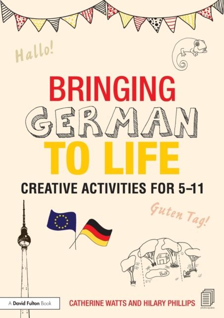 Bringing German to Life : Creative activities for 5-11