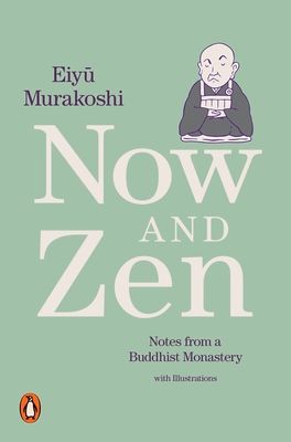 Now and Zen : Notes from a Buddhist Monastery: with Illustrations