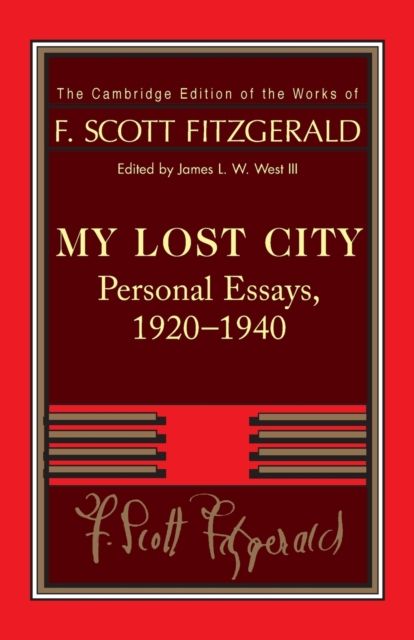 Fitzgerald: My Lost City : Personal Essays, 1920–1940