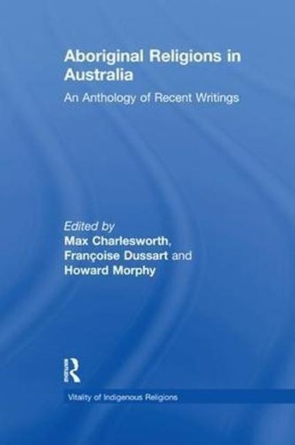Aboriginal Religions in Australia : An Anthology of Recent Writings