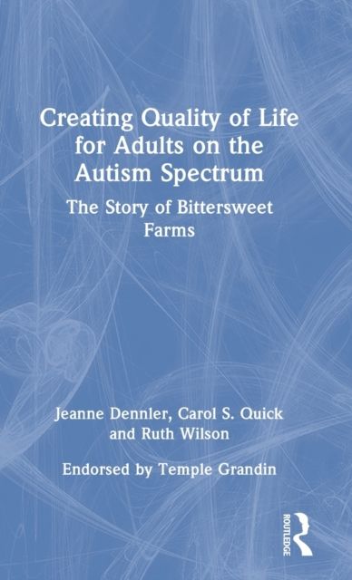 Creating Quality of Life for Adults on the Autism Spectrum : The Story of Bittersweet Farms