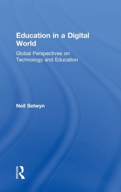 Education in a Digital World : Global Perspectives on Technology and Education