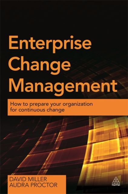 Enterprise Change Management : How to Prepare Your Organization for Continuous Change