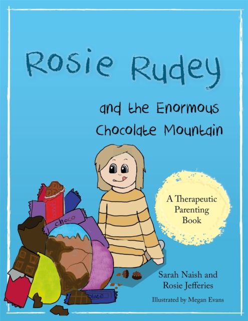 Rosie Rudey and the Enormous Chocolate Mountain : A story about hunger, overeating and using food for comfort