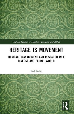 Heritage is Movement : Heritage Management and Research in a Diverse and Plural World