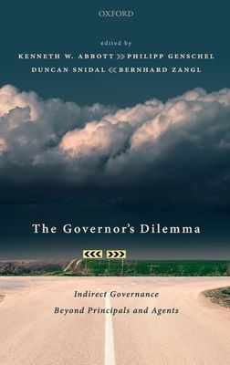 The Governor's Dilemma : Indirect Governance Beyond Principals and Agents