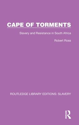 Cape of Torments : Slavery and Resistance in South Africa