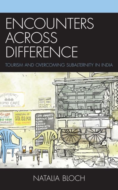 Encounters across Difference : Tourism and Overcoming Subalternity in India