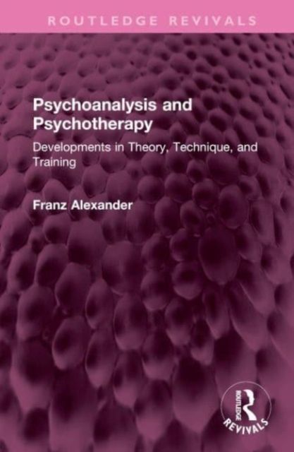 Psychoanalysis and Psychotherapy : Developments in Theory, Technique, and Training