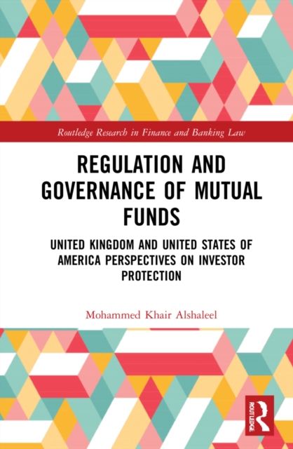 Regulation and Governance of Mutual Funds : United Kingdom and United States of America Perspectives on Investor Protection