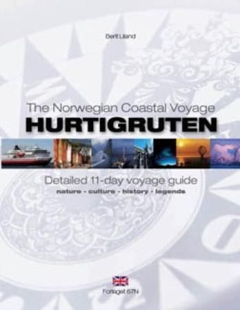 Hurtigruten : the Norwegian costal voyage : detailed 11-day voyage guide : nature, culture, history, legends