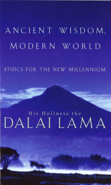 Ancient Wisdom, Modern World : Ethics for the New Millennium