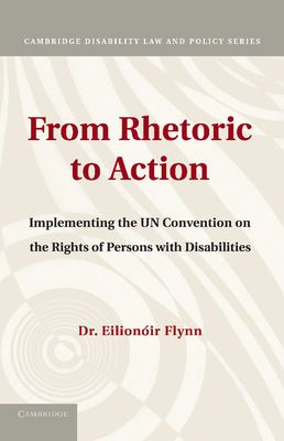 From Rhetoric to Action : Implementing the UN Convention on the Rights of Persons with Disabilities