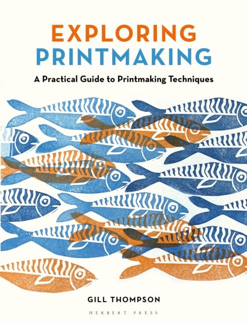Exploring printmaking : a practical guide to printmaking techniques