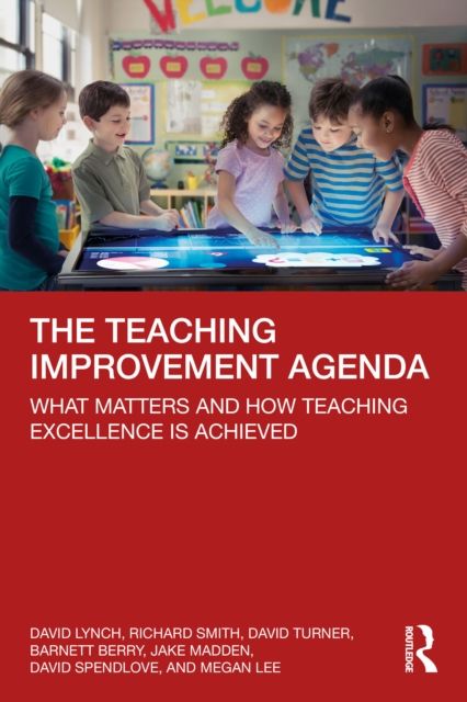 The Teaching Improvement Agenda : What Matters and How Teaching Excellence Is Achieved