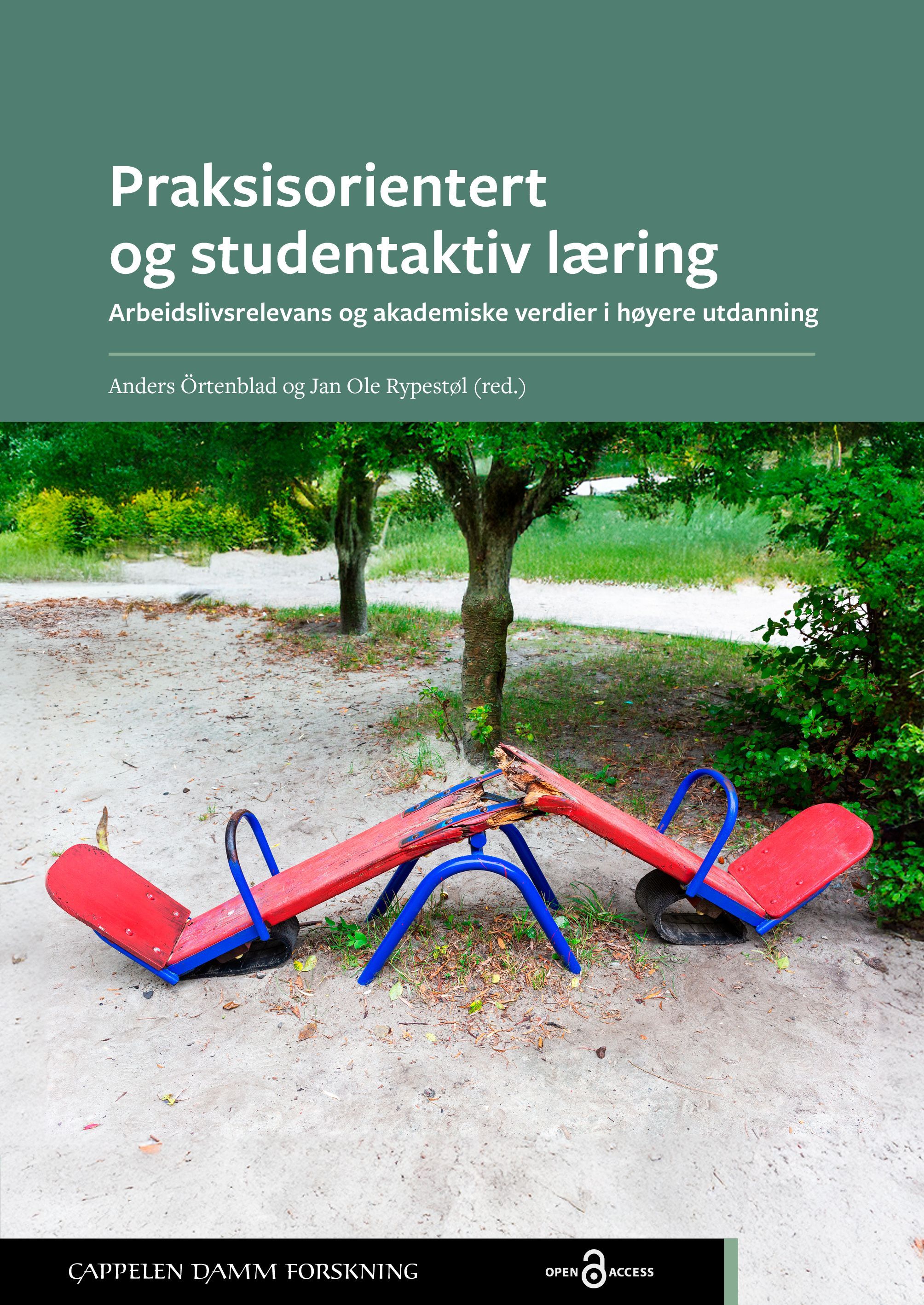 Praksisorientert og studentaktiv læring : arbeidslivsrelevans og akademiske verdier i høyere utdanning