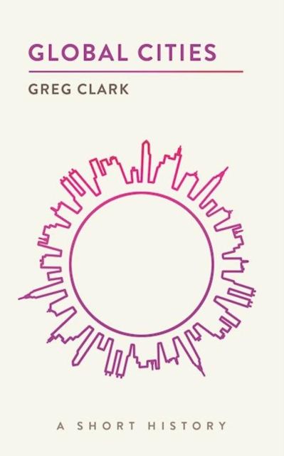 Global Cities : A Short History
