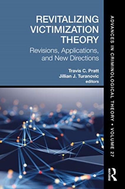Revitalizing Victimization Theory : Revisions, Applications, and New Directions