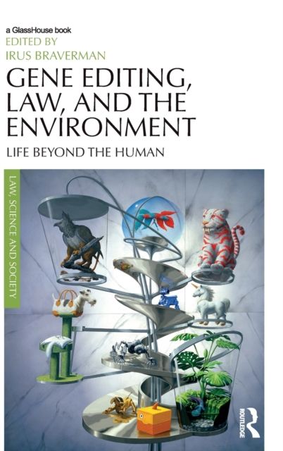 Gene Editing, Law, and the Environment : Life Beyond the Human