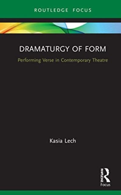 Dramaturgy of Form : Performing Verse in Contemporary Theatre