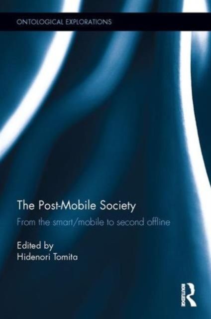 The Post-Mobile Society : From the Smart/Mobile to Second Offline