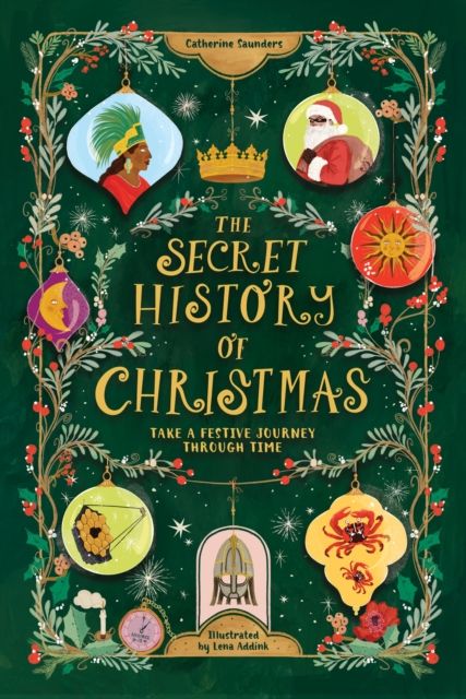 The Secret History of Christmas : Take a Festive Journey Through Time