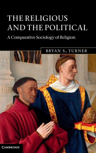 The Religious and the Political : A Comparative Sociology of Religion