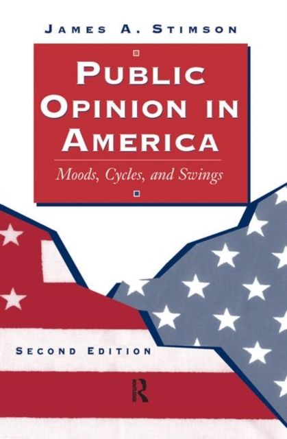 Public Opinion In America : Moods, Cycles, And Swings, Second Edition