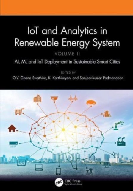 IoT and Analytics in Renewable Energy Systems (Volume 2) : AI, ML and IoT Deployment in Sustainable Smart Cities