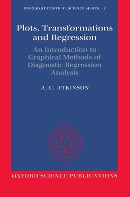 Plots, Transformations, and Regression : An Introduction to Graphical Methods of Diagnostic Regression Analysis