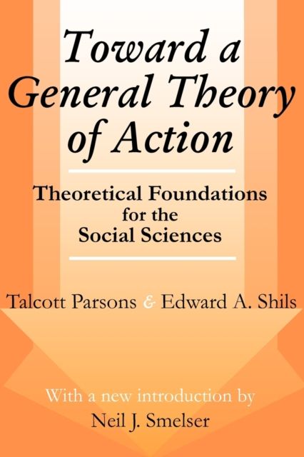 Toward a General Theory of Action : Theoretical Foundations for the Social Sciences