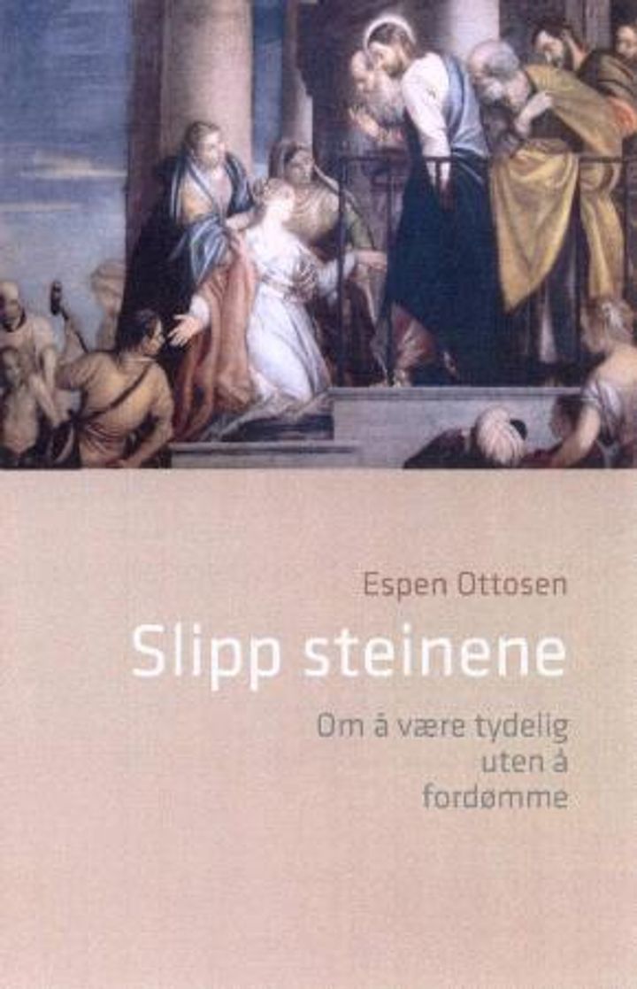 Slipp steinene : om å være tydelig uten å fordømme