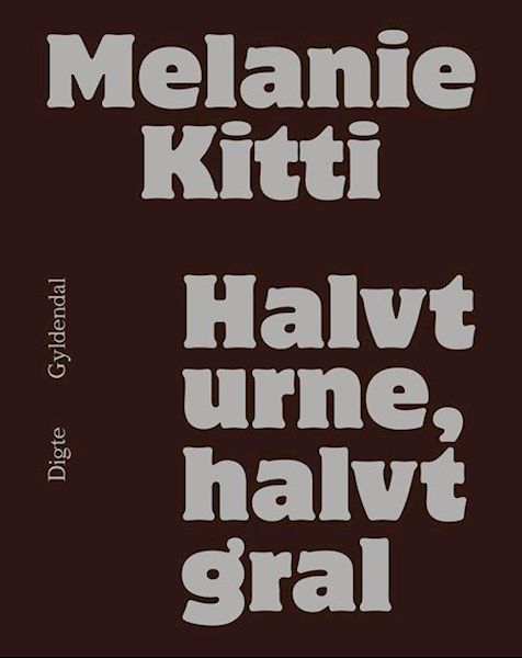 Halvt urne, halvt gral : digte