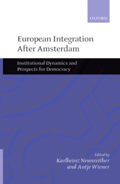 European Integration After Amsterdam : Institutional Dynamics and Prospects for Democracy