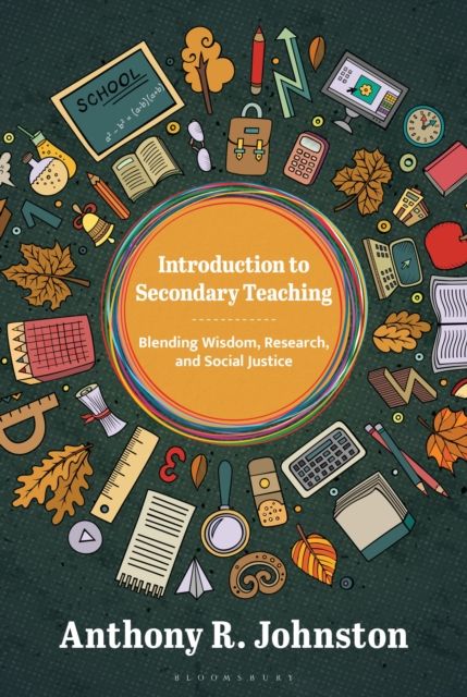 Introduction to Secondary Teaching : Blending Wisdom, Research, and Social Justice