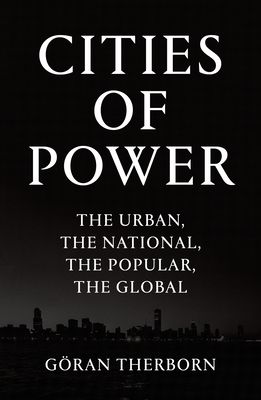 Cities of Power : The Urban, The National, The Popular, The Global