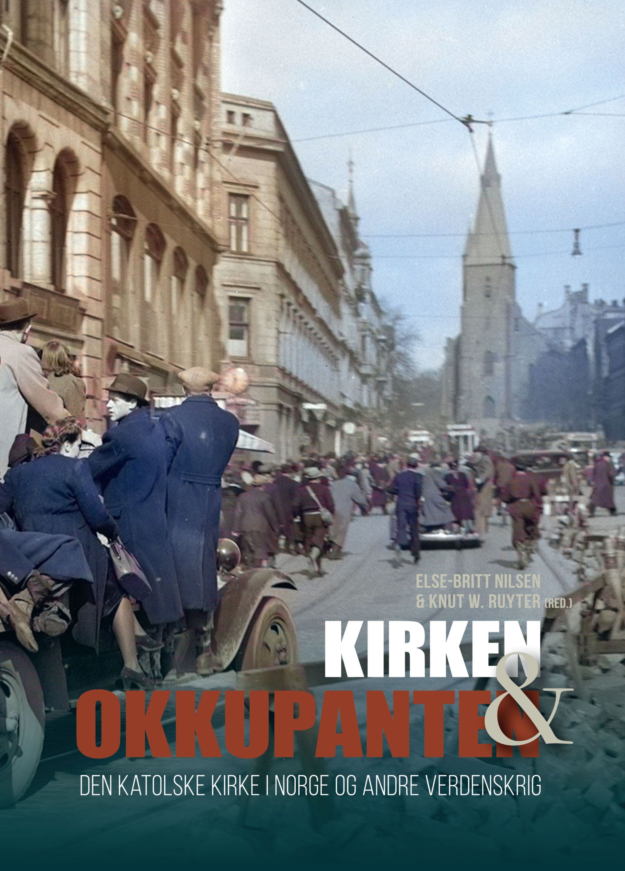 Kirken og okkupanten : den katolske kirke i Norge og andre verdenskrig