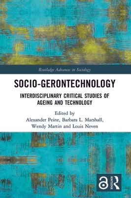 Socio-gerontechnology : Interdisciplinary Critical Studies of Ageing and Technology