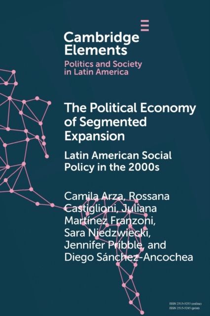 The Political Economy of Segmented Expansion : Latin American Social Policy in the 2000s