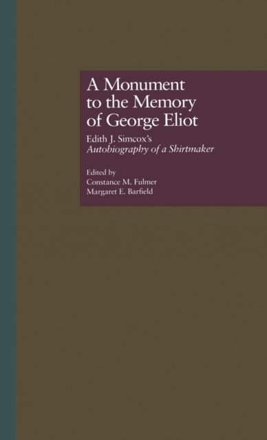 A Monument to the Memory of George Eliot : Edith J. Simcox's Autobiography of a Shirtmaker