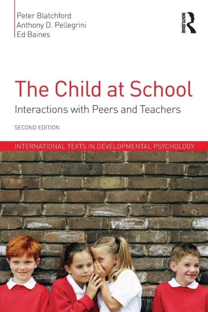 The Child at School : Interactions with peers and teachers, 2nd Edition
