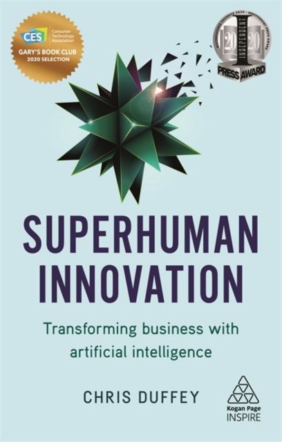 Superhuman Innovation : Transforming Business with Artificial Intelligence