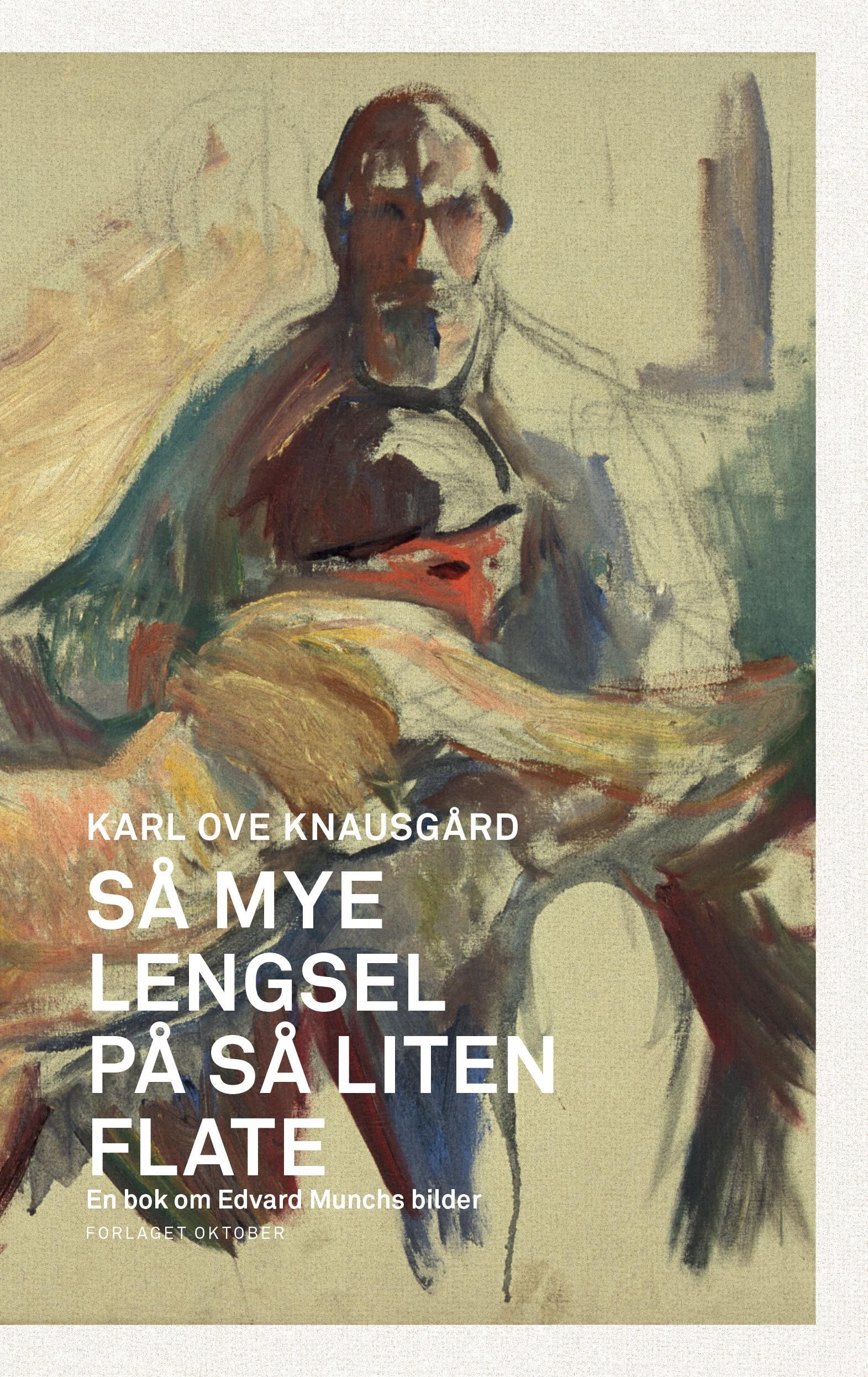 Så mye lengsel på så liten flate : en bok om Edvard Munchs bilder