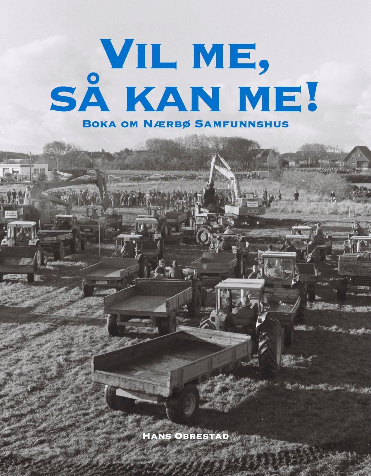 Vil me, så kan me! : Nærbø samfunnshus/idrettshall : historia frå 1973
