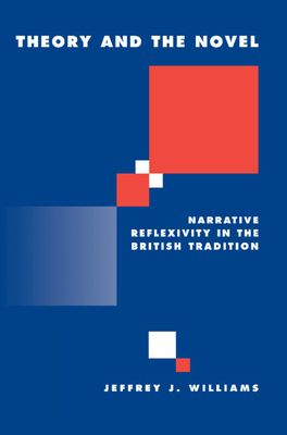 Theory and the Novel : Narrative Reflexivity in the British Tradition