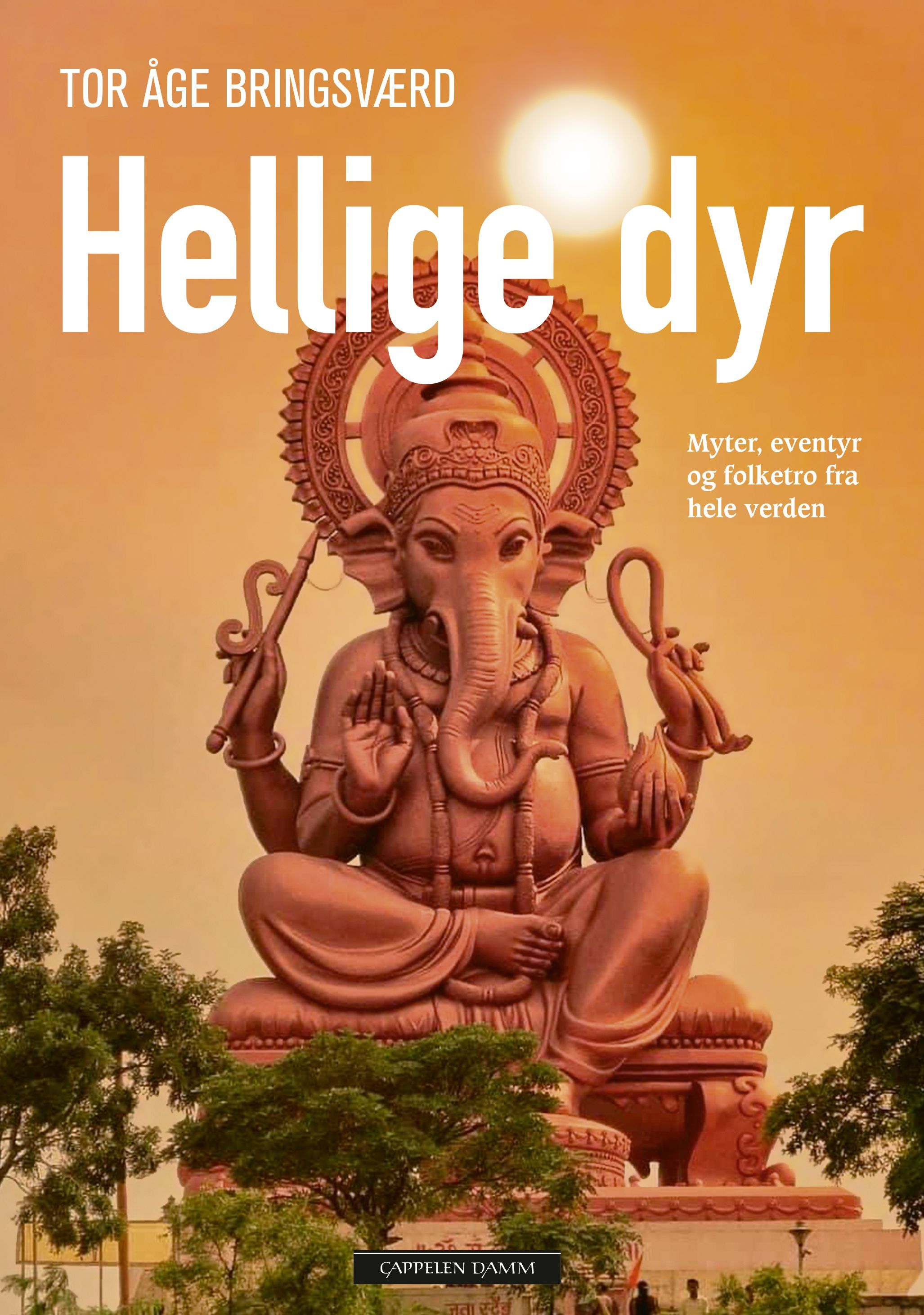 Hellige dyr : myter, eventyr og folketro fra hele verden
