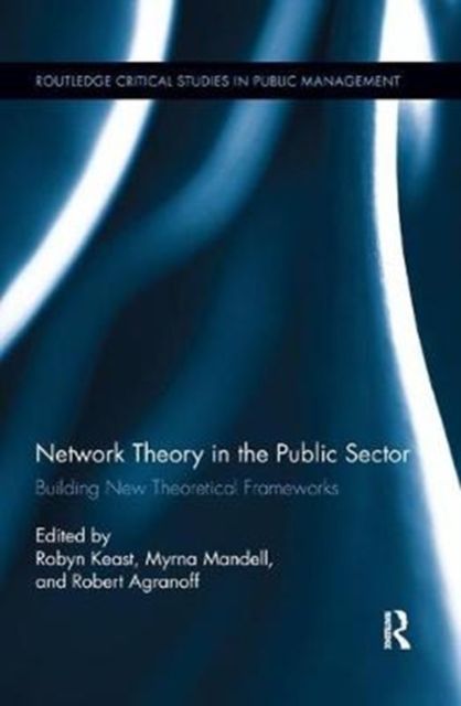 Network Theory in the Public Sector : Building New Theoretical Frameworks