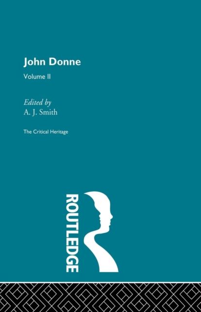 John Donne: The Critical Heritage : Volume II