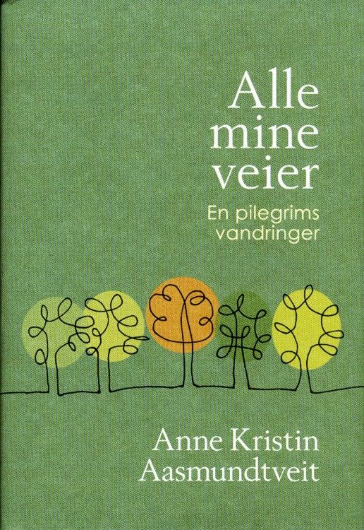Alle mine veier : en pilegrims vandringer